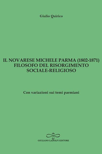 Il novarese Michele Parma (1802-1827), filosofo del Risorgimento sociale-religioso. Con variazioni sui temi parmiani - Giulio Quirico - copertina