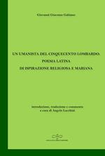 Un umanista del Cinquecento lombardo: poesia latina di ispirazione religiosa e mariana