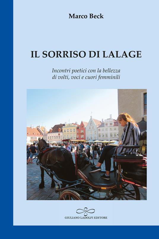 Il sorriso di Lalage. Incontri poetici con la bellezza di volti, voci e cuori femminili - Marco Beck - copertina