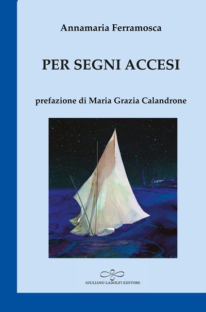 Per segni accesi. Password per un cammino - Annamaria Ferramosca - copertina