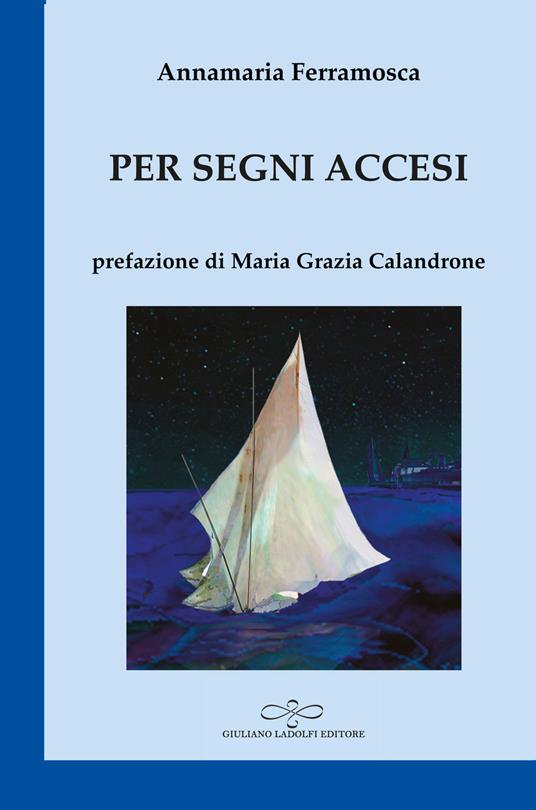 Per segni accesi. Password per un cammino - Annamaria Ferramosca - copertina