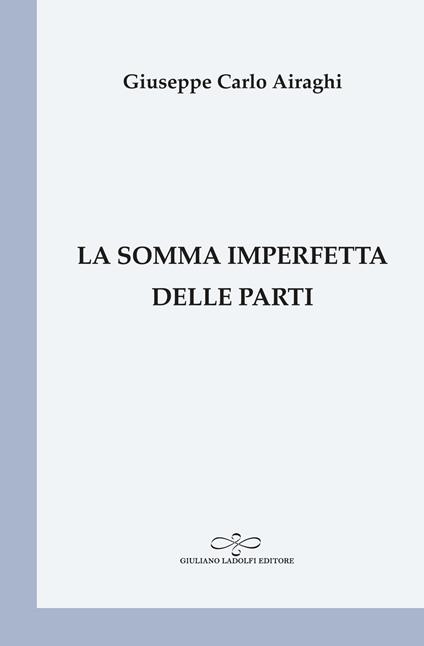 La somma imperfetta delle parti - Giuseppe Carlo Airaghi - copertina