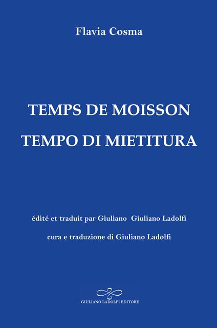 Temps de moisson-Tempo di mietitura. Ediz. bilingue - Flavia Cosma - copertina