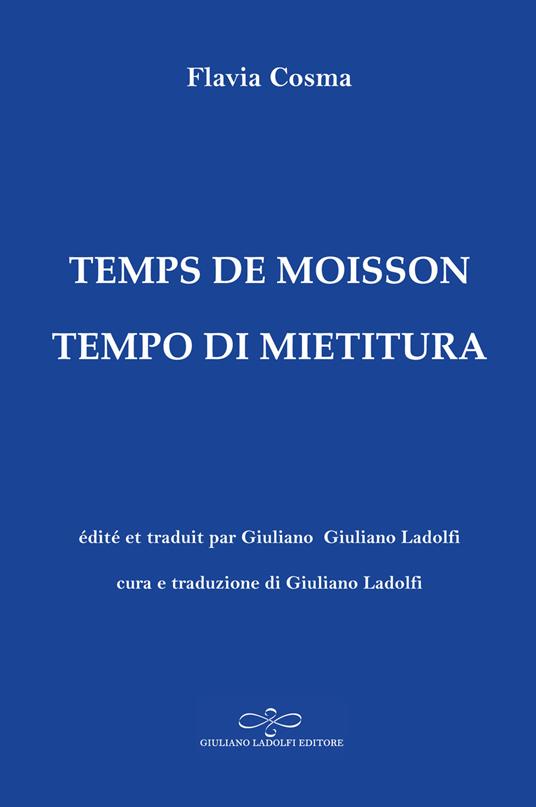 Temps de moisson-Tempo di mietitura. Ediz. bilingue - Flavia Cosma - copertina