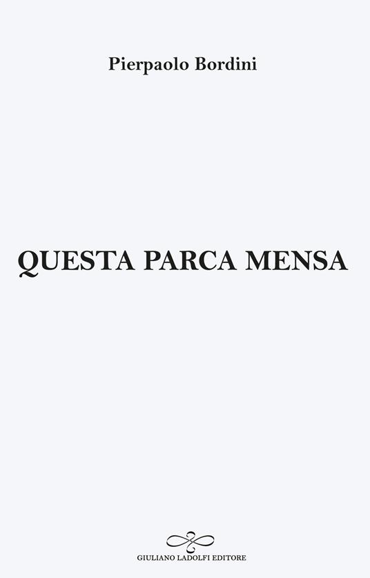 Questa parca mensa - Pierpaolo Bordini - copertina
