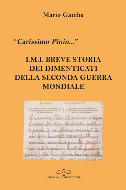«Carissimo Pinin...» I.M.I. Breve storia dei dimenticati della Seconda guerra mondiale - Mario Gamba - copertina