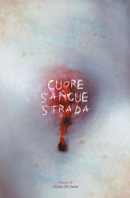 Cuore sangue strada - Chiara Di Sante - copertina