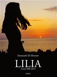 Lilia. Scritti 2009-2014 - Emanuele Di Silvestro - ebook