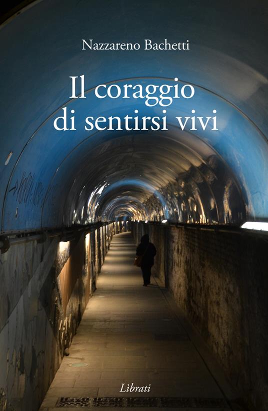 Il coraggio di sentirsi vivi - Nazzareno Bachetti - copertina