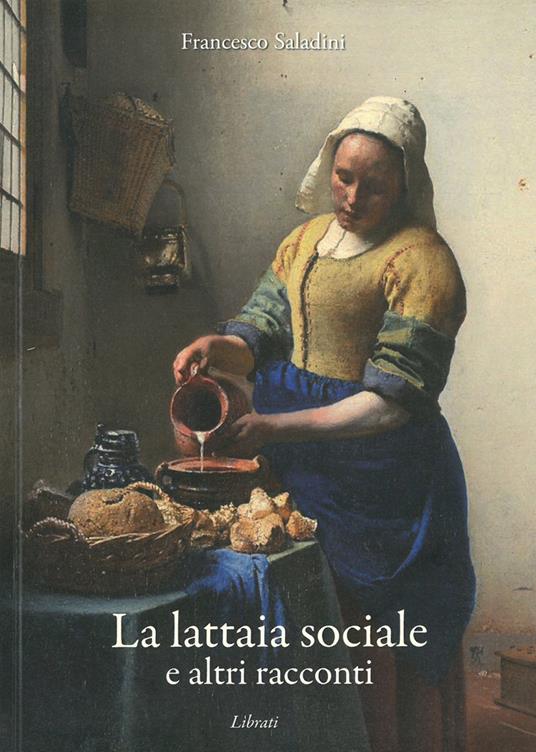 La lattaia sociale e altri racconti - Francesco Saladini - copertina