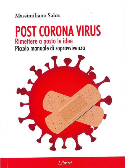 Post Corona virus. Rimettere a posto le idee - Massimiliano Salce - copertina