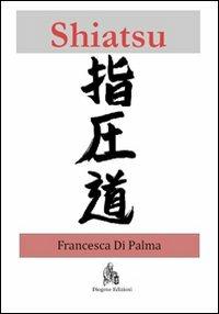 Shiatsu. Una breve introduzione - Francesca Di Palma - copertina