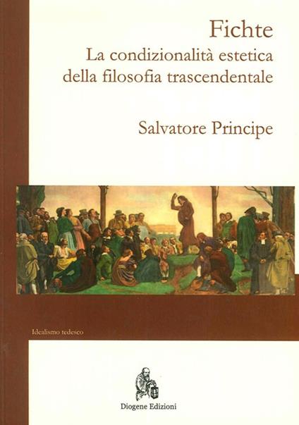 Fichte. La condizionalità estetica della filosofia trascendentale - Salvatore Principe - copertina