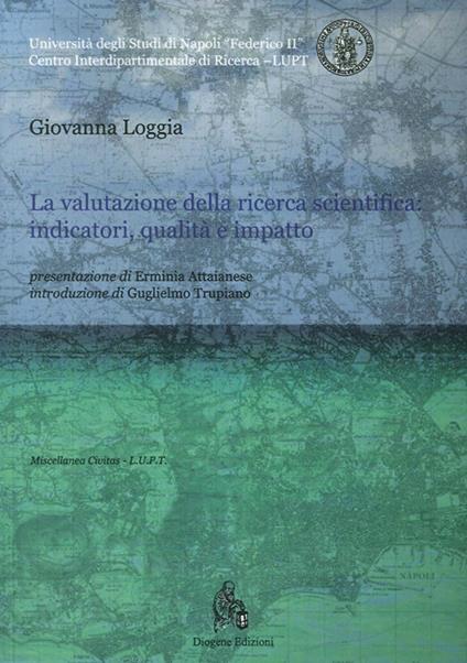 La valutazione della ricerca scientifica. Indicatori, qualità e impatto - Giovanna Loggia - copertina