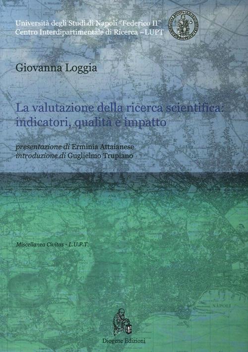 La valutazione della ricerca scientifica. Indicatori, qualità e impatto - Giovanna Loggia - copertina