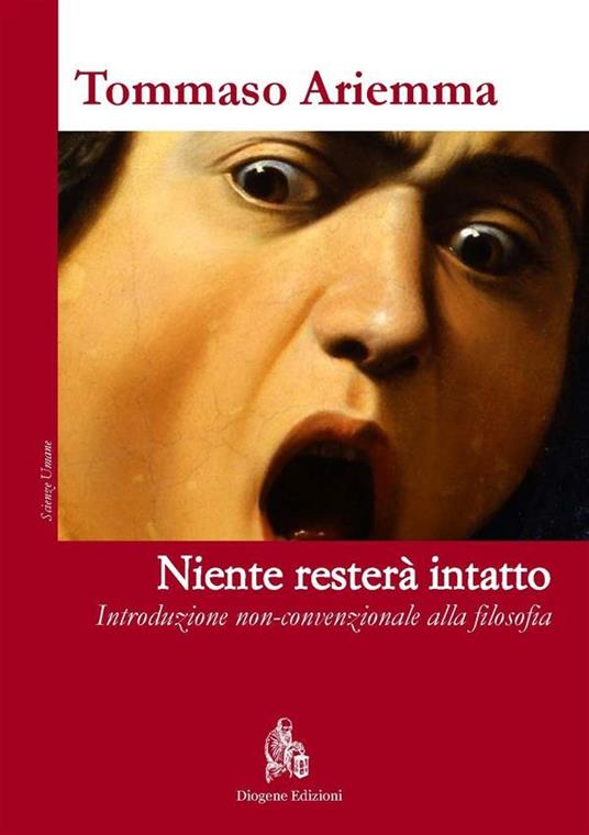 Niente resterà intatto. Introduzione non-convenzionale alla filosofia - Tommaso Ariemma - ebook