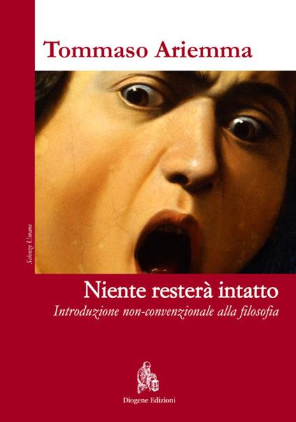 Niente resterà intatto. Introduzione non-convenzionale alla filosofia - Tommaso Ariemma - copertina