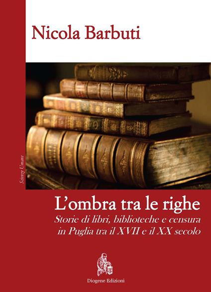 L' ombra tra le righe. Storie di libri, biblioteche e censura in Puglia tra il XVII e il XX secolo - Nicola Barbuti - copertina