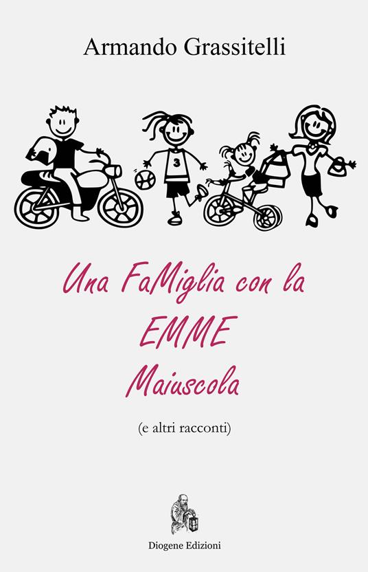 Una famiglia con la emme maiuscola (e altri racconti) - Armando Grassitelli - ebook