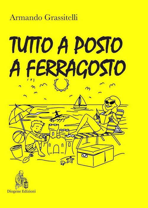 Tutto a posto a Ferragosto - Armando Grassitelli - ebook