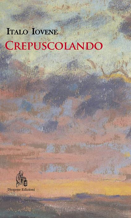 Crepuscolando. Nuova ediz. - Italo Iovene - copertina