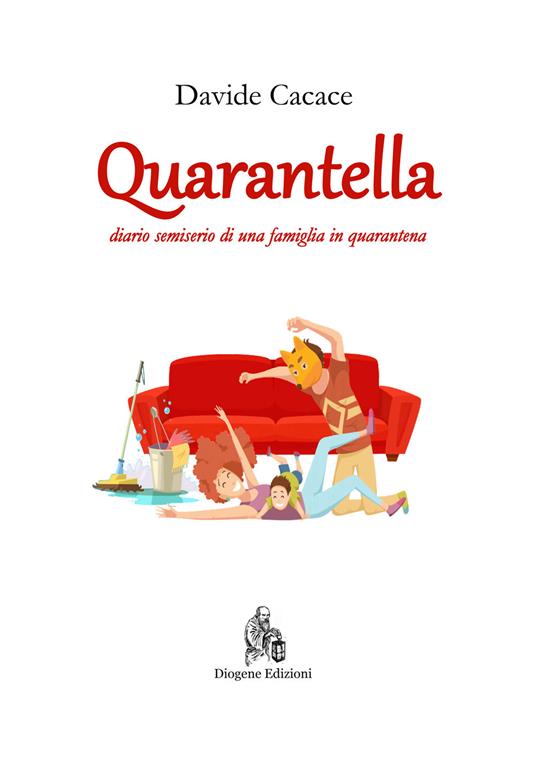 Quarantella. Diario semiserio di una famiglia in quarantena - Davide Cacace - ebook