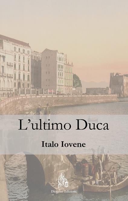 L' ultimo duca - Italo Iovene - copertina
