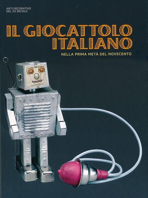 Il giocattolo italiano nella prima metà del Novecento - Vittorio Linfante,Paola Bertola - copertina