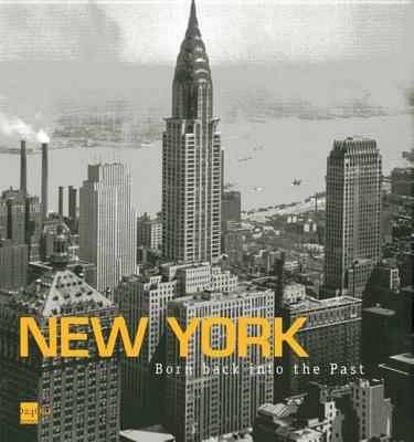 New York. Born back into the past. Dalla collezione di Stefano e Silvia Lucchini. Ediz. italiana e inglese - Gianni Riotta,Geminello Alvi - copertina