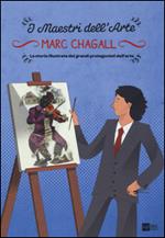 Marc Chagall. La storia illustrata dei grandi protagonisti dell'arte