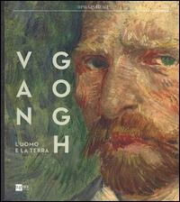 Van Gogh. L'uomo e la terra. Catalogo della mostra (Milano, 18 ottobre 2014-8 marzo 2015). Ediz. illustrata - copertina