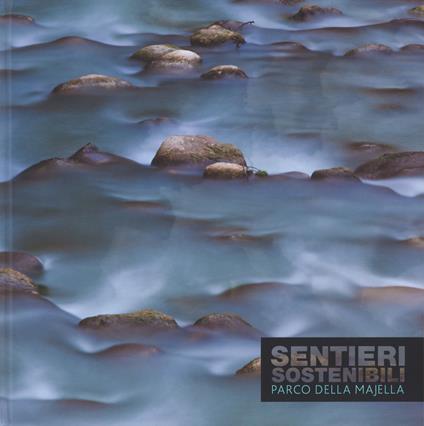 Sentieri sostenibili. Parco della Majella. Ediz. italiana e inglese - Jacopo Gilberto - copertina