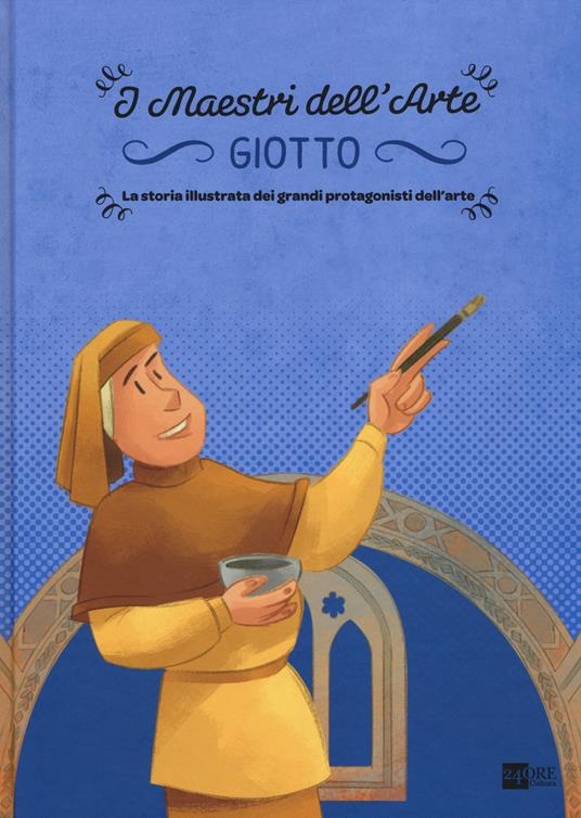 Giotto. La storia illustrata dei grandi protagonisti dell'arte. Ediz. illustrata - Stefano Zuffi,Emanuele Del Medico - copertina