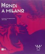 Mondi a Milano. Culture ed esposizioni 1874-1940. Catalogo della mostra. Ediz. illustrata