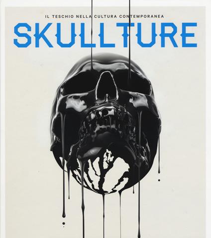 Skullture. Il teschio nella cultura contemporanea. Ediz. illustrata - Paz Diman,Luca Bendandi - copertina