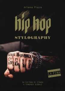 Libro Hip hop stylography. Da cultura di strada a tendenza globale. Ediz. illustrata