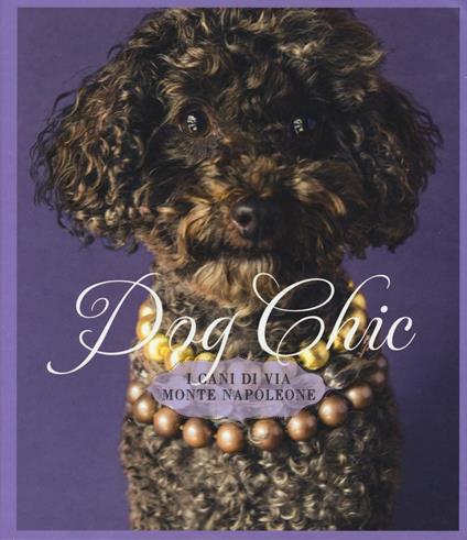 Dog chic. I cani di via Montenapoleone - copertina