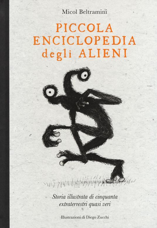 Piccola enciclopedia degli alieni. Storia illustrata di cinquanta extraterrestri quasi veri - Micol Arianna Beltramini - copertina