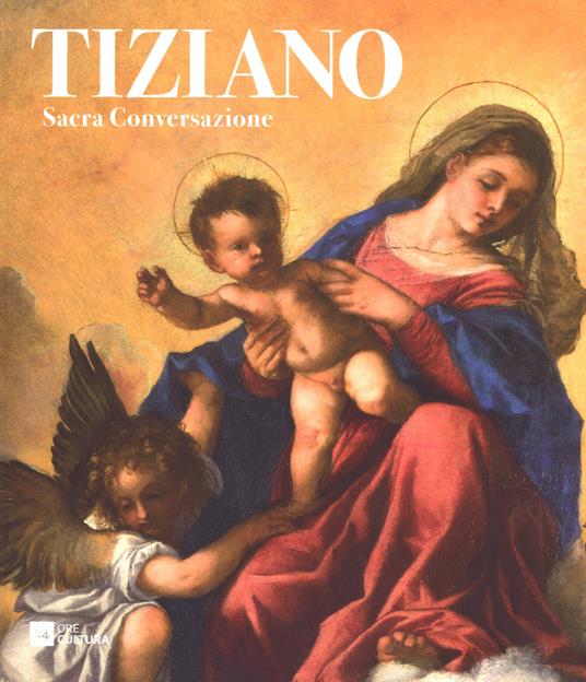 Tiziano. Sacra conversazione. Catalogo della mostra (Milano, 5 dicembre 2017-14 gennaio 2018). Ediz. a colori - copertina