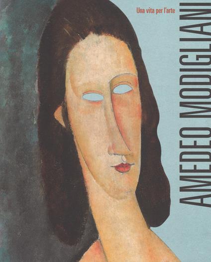 Amedeo Modigliani. Una vita per l'arte. Ediz. a colori - copertina
