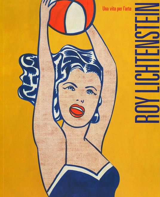 Roy Lichtenstein. Una vita per l'arte. Ediz. illustrata - copertina