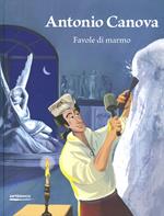 Antonio Canova. Favole di marmo. Ediz. a colori