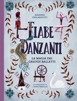 Fiabe danzanti. La magia dei grandi balletti. Ediz. a colori