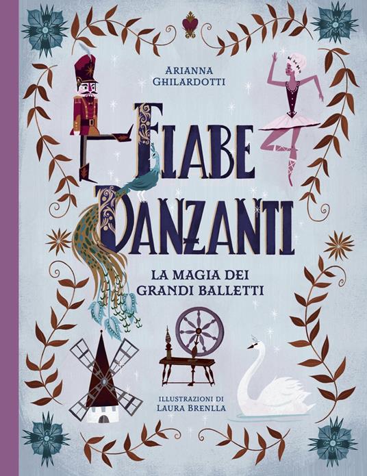 Fiabe danzanti. La magia dei grandi balletti. Ediz. a colori - Arianna Ghilardotti - copertina