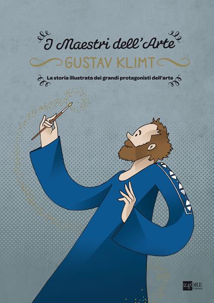 Gustav Klimt. I maestri dell'arte. La storia illustrata dei grandi protagonisti dell'arte. Ediz. illustrata. Vol. 1 - Massimiliano Aurelio,Stefano Zuffi - ebook