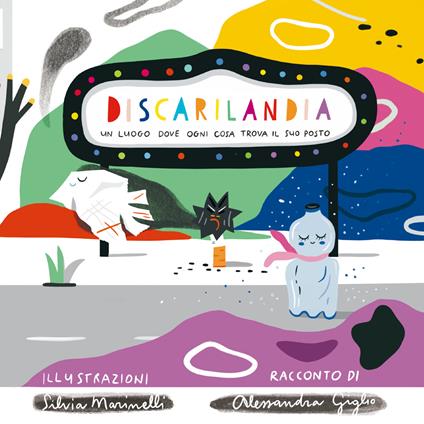 Discarilandia. Un luogo dove ogni cosa trova il suo posto. Con QR code - Silvia Marinelli,Alessandra Giglio - copertina