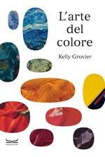 L'arte del colore. Ediz. a colori