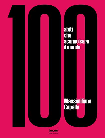100 abiti che sconvolsero il mondo. Ediz. a colori - Massimiliano Capella - copertina