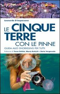 Le Cinque Terre con le pinne. Guida allo snorkeling per tutti - Leonardo D'Imporzano - copertina