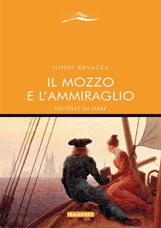Il mozzo e l'ammiraglio. Novelle di mare - Ninni Ravazza - copertina